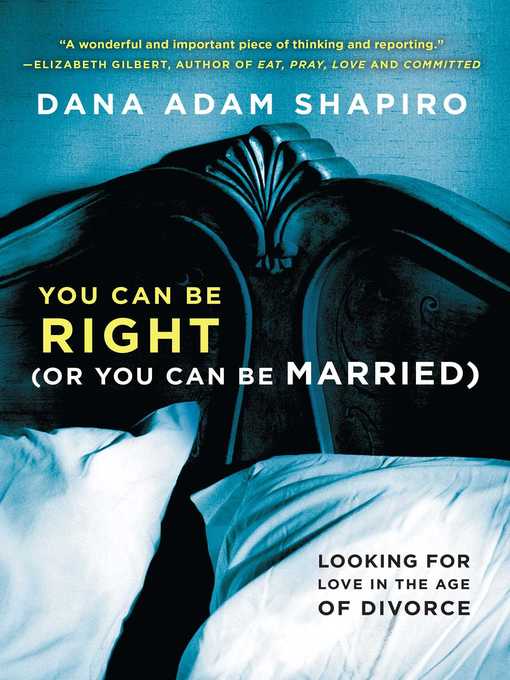 Title details for You Can Be Right (or You Can Be Married) by Dana Adam Shapiro - Available